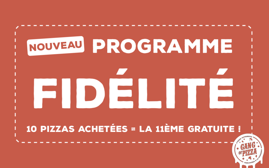 Annonce du nouveau programme fidélité GANG OF PIZZA : 10 pizzas achetées, la 11ᵉ offerte