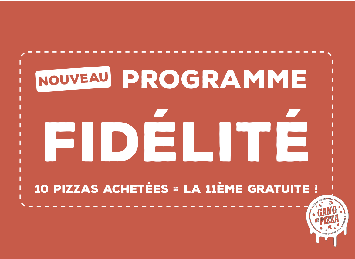 Annonce du nouveau programme fidélité GANG OF PIZZA : 10 pizzas achetées, la 11ᵉ offerte